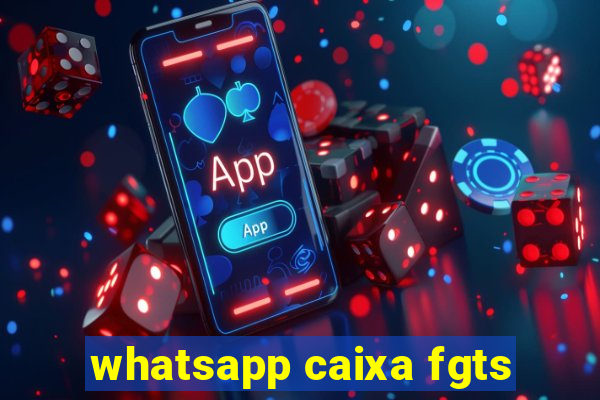 whatsapp caixa fgts