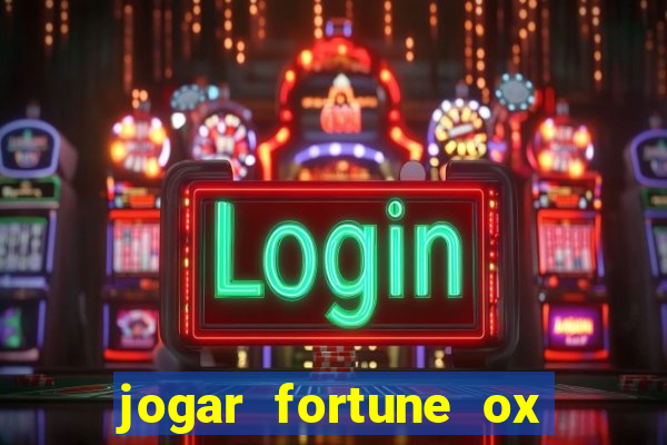 jogar fortune ox demo gratis