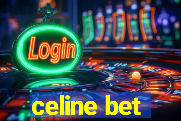 celine bet