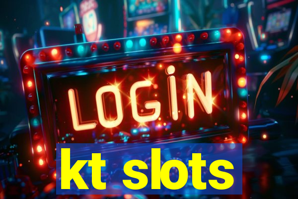 kt slots