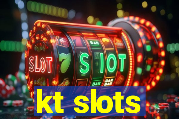 kt slots