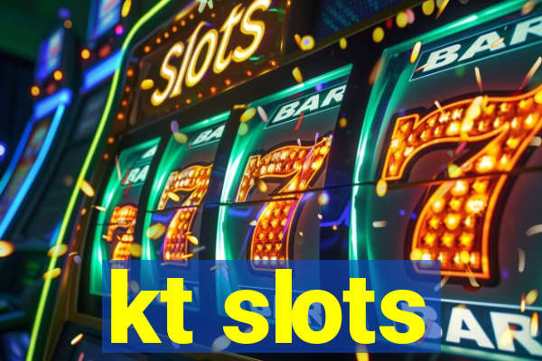 kt slots