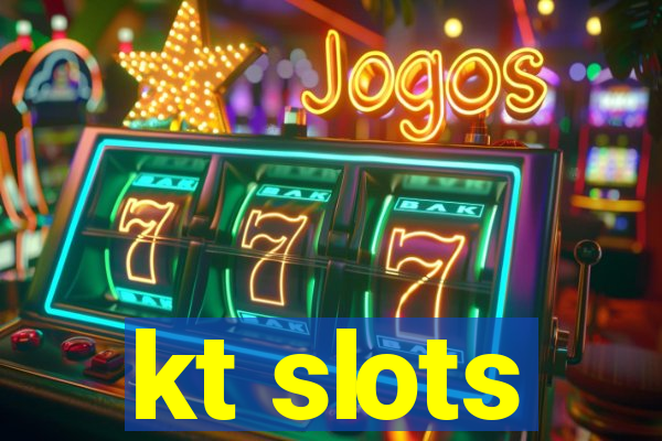 kt slots