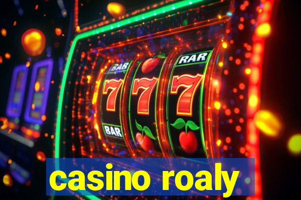 casino roaly