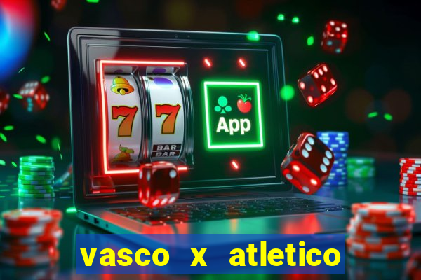 vasco x atletico ao vivo