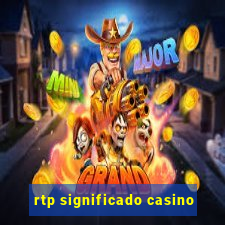 rtp significado casino