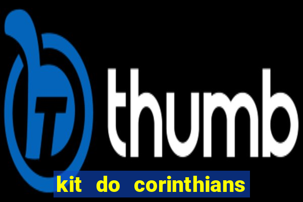 kit do corinthians dls 22