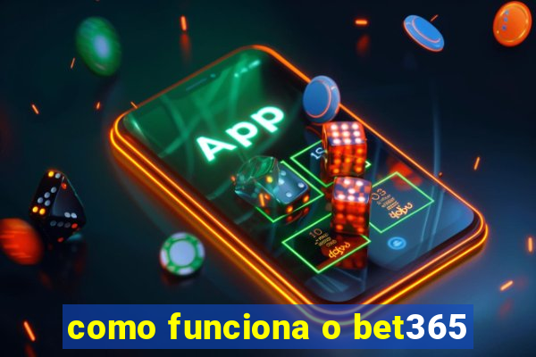 como funciona o bet365