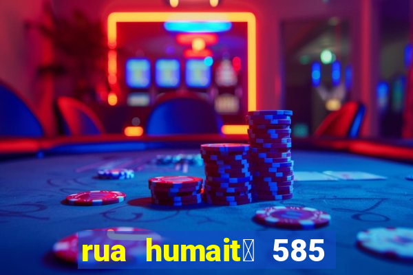 rua humait谩 585 bela vista