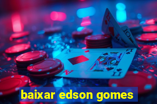 baixar edson gomes