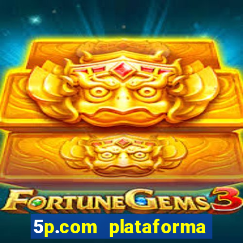 5p.com plataforma de jogos