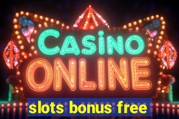 slots bonus free