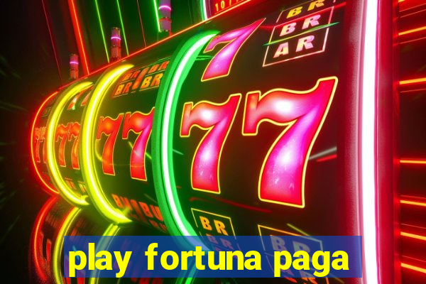 play fortuna paga