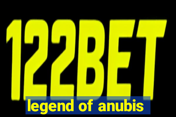 legend of anubis