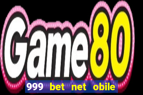 999 bet net obile conferir bilete