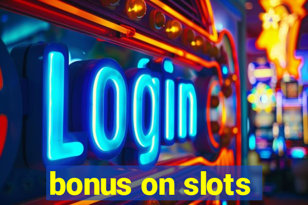 bonus on slots