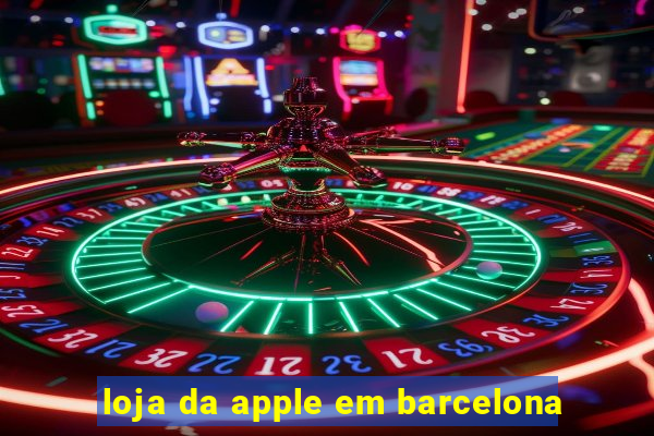 loja da apple em barcelona