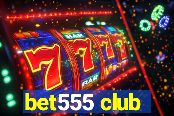 bet555 club