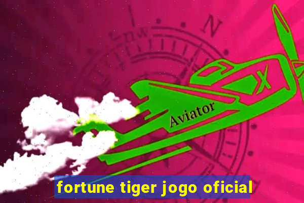 fortune tiger jogo oficial