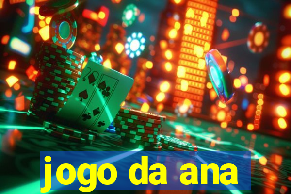 jogo da ana