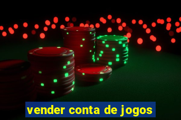 vender conta de jogos