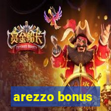 arezzo bonus