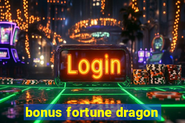 bonus fortune dragon