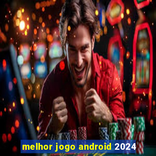 melhor jogo android 2024