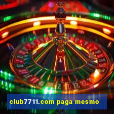 club7711.com paga mesmo