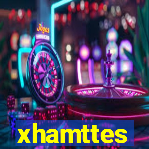 xhamttes