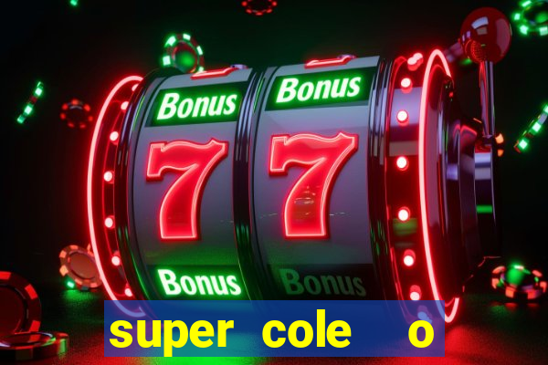 super cole  o 7784 jogos download