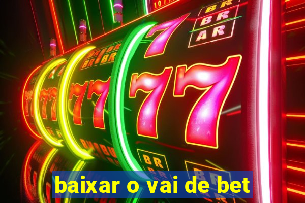 baixar o vai de bet