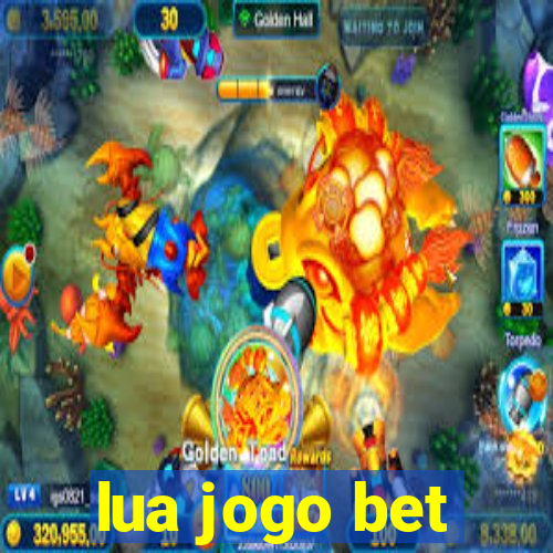 lua jogo bet