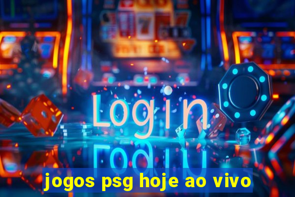 jogos psg hoje ao vivo