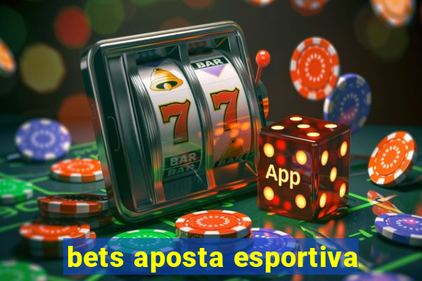 bets aposta esportiva