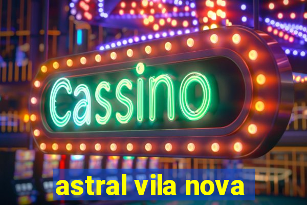 astral vila nova