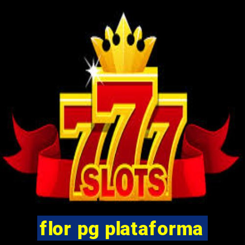 flor pg plataforma