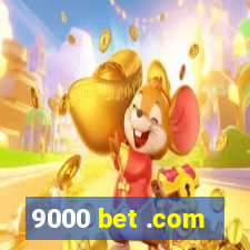 9000 bet .com