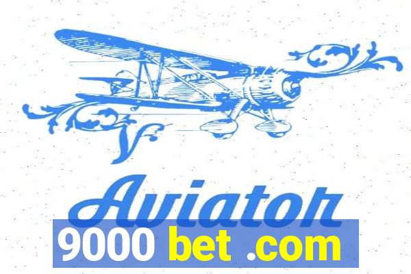 9000 bet .com