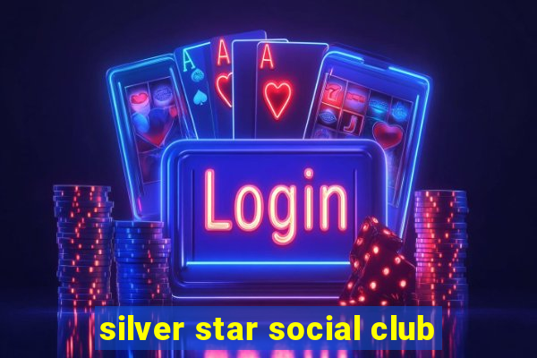 silver star social club