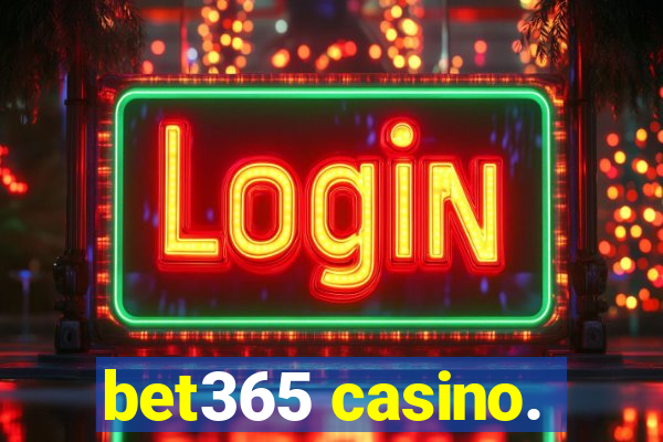 bet365 casino.