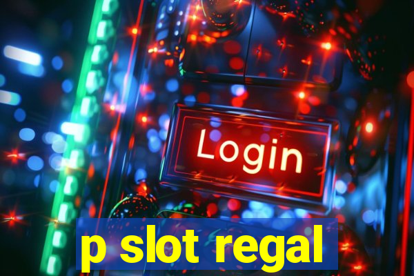 p slot regal