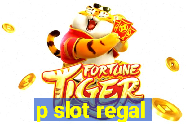 p slot regal