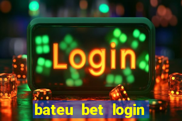 bateu bet login entrar na minha conta