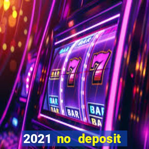 2021 no deposit bonus casino