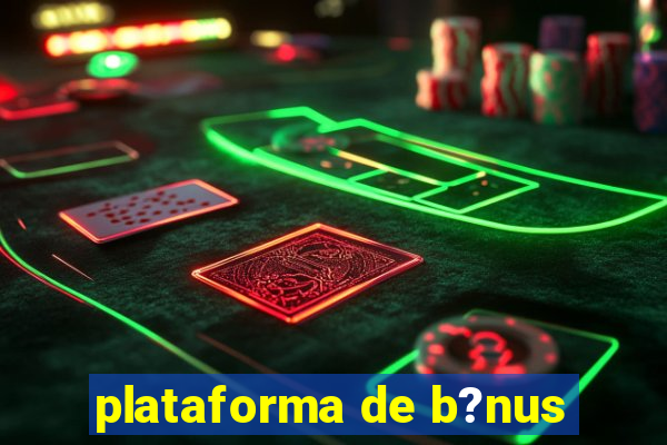 plataforma de b?nus