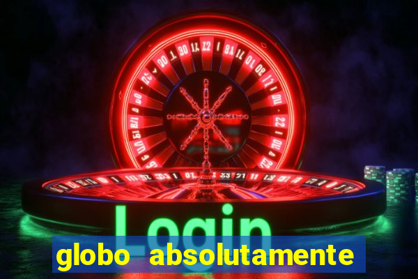 globo absolutamente tudo noticias