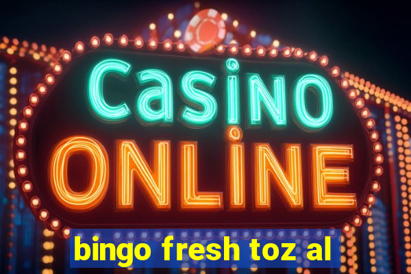 bingo fresh toz al