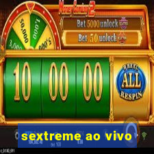 sextreme ao vivo