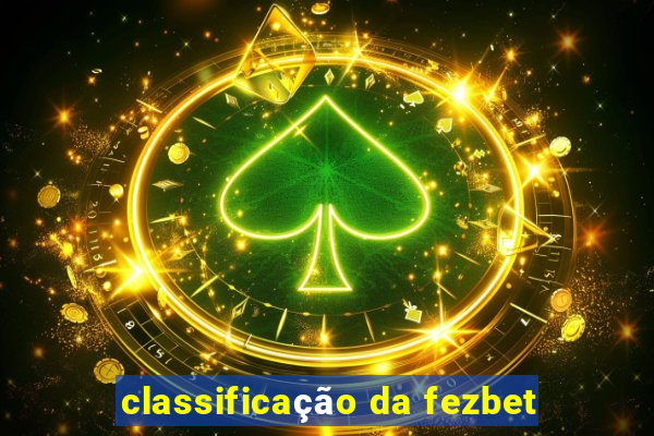 classificação da fezbet